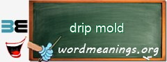 WordMeaning blackboard for drip mold